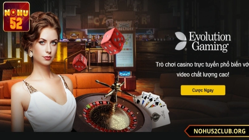 Kinh nghiệm tham gia chơi casino Nohu52